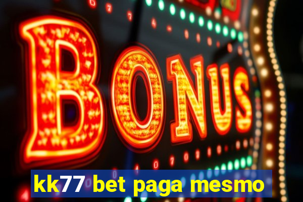 kk77 bet paga mesmo